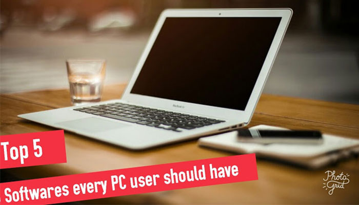 TOP 5 SOFTWARE EVERY PC USER SHOULD HAVE