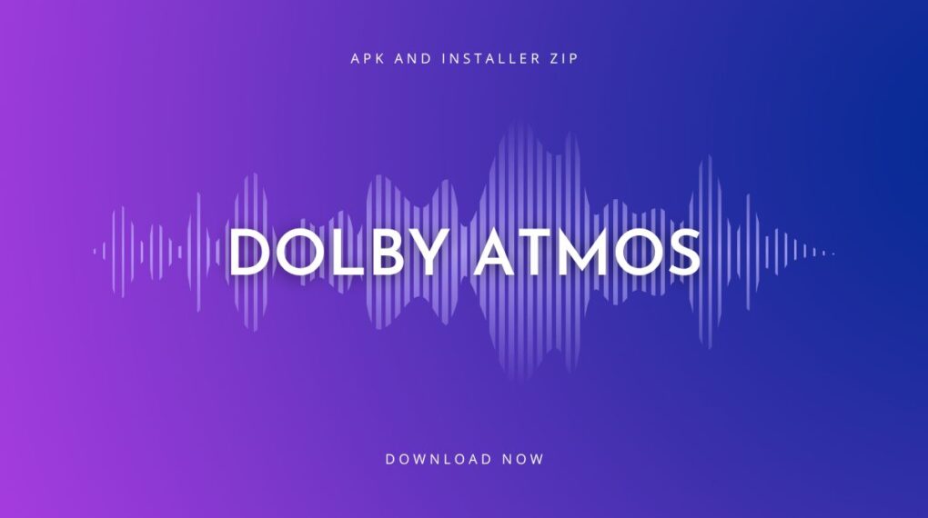 Dolby Atmos Apk and installer zip