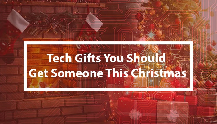 Tech Gifts You Should Get Someone This Christmas
